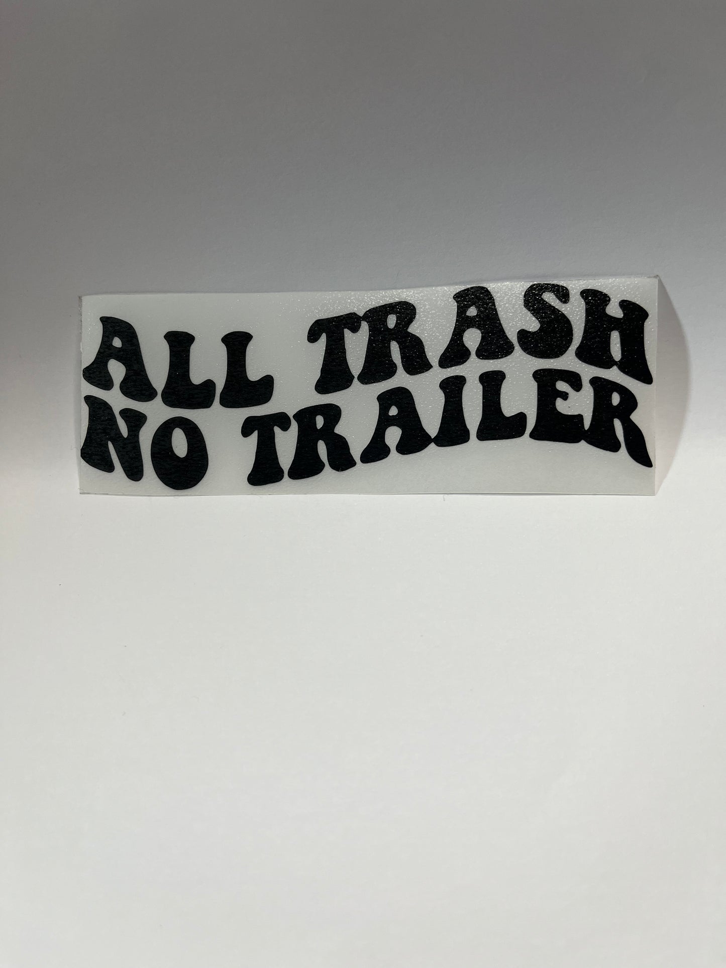 ALL TRASH NO TRAILER
