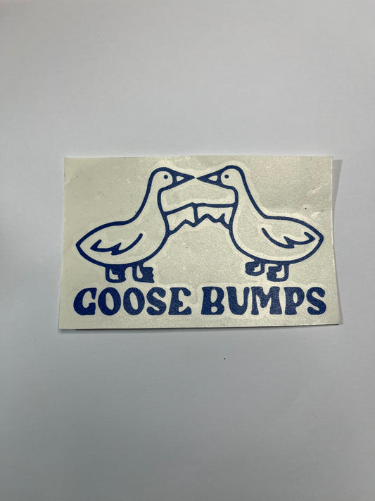 GOOSE BUMPS